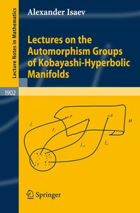 Produktbild: Lectures on the Automorphism Groups of Kobayashi-Hyperbolic Manifolds