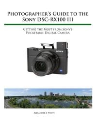 Produktbild: Photographer's Guide to the Sony RX100 III