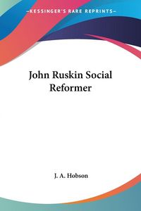 Produktbild: Hobson, J: John Ruskin Social Reformer