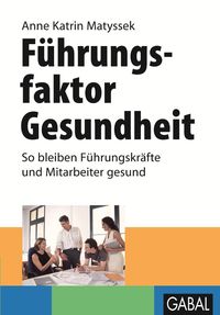 Bild vom Artikel Führungsfaktor Gesundheit vom Autor Anne Katrin Matyssek