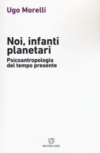 Produktbild: Noi, infanti planetari. Psicoantropologia del tempo presente