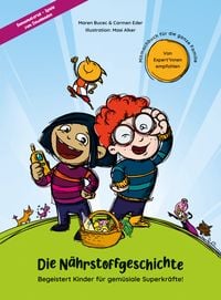 Produktbild: Die N&auml;hrstoffgeschichte. Begeistert Kinder f&uuml;r gem&uuml;siale Superkr&auml;fte!