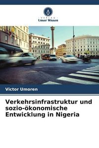 Produktbild: Verkehrsinfrastruktur und sozio-&ouml;konomische Entwicklung in Nigeria