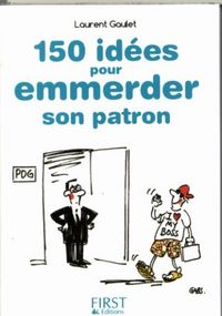 Produktbild: 150 id&eacute;es pour emmerder son patron