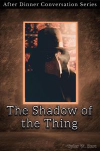 Produktbild: The Shadow Of The Thing (After Dinner Conversation, #3)