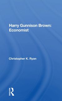 Produktbild: Ryan, C: Harry Gunnison Brown: Economist