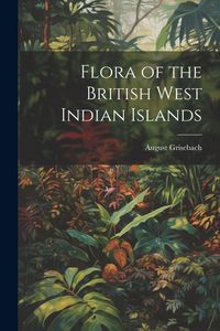 Produktbild: Flora of the British West Indian Islands