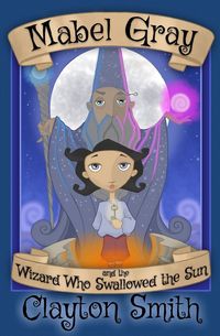 Produktbild: Mabel Gray and the Wizard Who Swallowed the Sun