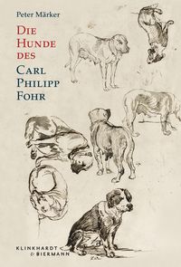 Produktbild: Die Hunde des Carl Philipp Fohr