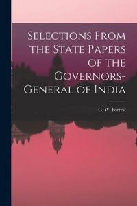 Produktbild: Selections From the State Papers of the Governors-general of India