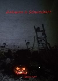 Produktbild: Halloween in Schweinh&uuml;tt - Ein bayerisches Grusel Horror Weihraz Vampir Geister Werwolf Hexen Teufel Nachzehrer Rauhnacht Rauhn&auml;chte Sagen Mythen Bava