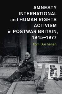 Produktbild: Amnesty International and Human Rights Activism in Postwar Britain, 1945-1977