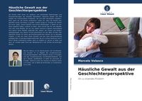 Produktbild: H&auml;usliche Gewalt aus der Geschlechterperspektive