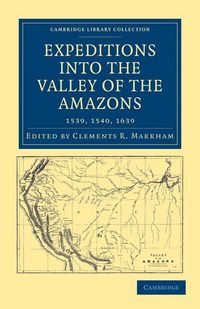 Produktbild: Expeditions Into the Valley of the Amazons, 1539, 1540, 1639