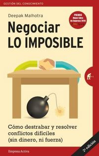Produktbild: Negociar lo imposible : c&oacute;mo destrabar y resolver conflictos dif&iacute;ciles : sin dinero ni fuerza