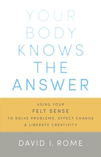 Bild vom Artikel Your Body Knows the Answer vom Autor David I. Rome