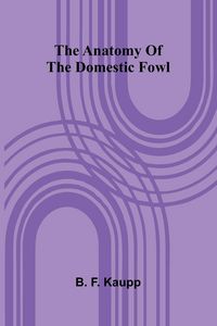 Produktbild: The anatomy of the domestic fowl