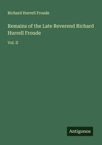 Produktbild: Remains of the Late Reverend Richard Hurrell Froude