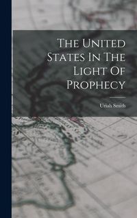 Produktbild: The United States In The Light Of Prophecy