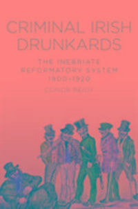 Produktbild: Reidy, C: Criminal Irish Drunkards