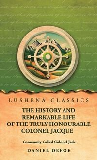 Produktbild: The History and Remarkable Life of the Truly Honourable Colonel Jacque, Commonly Called Colonel Jack