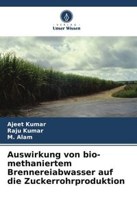 Produktbild: Auswirkung von bio-methaniertem Brennereiabwasser auf die Zuckerrohrproduktion
