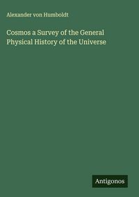Produktbild: Cosmos a Survey of the General Physical History of the Universe