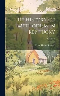 Produktbild: The History Of Methodism In Kentucky; Volume 3