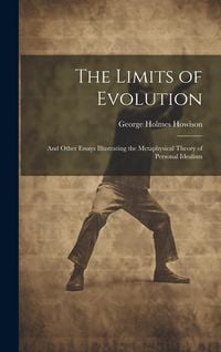 Produktbild: The Limits of Evolution: And Other Essays Illustrating the Metaphysical Theory of Personal Idealism