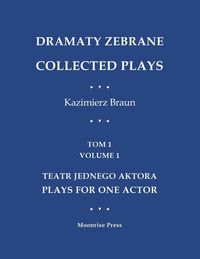 Produktbild: Dramaty Zebrane. Collected Plays. Tom 1. Volume 1. Teatr Jednego Aktora. Plays For One Actor