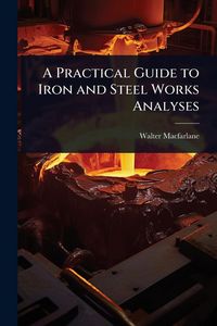 Produktbild: A Practical Guide to Iron and Steel Works Analyses