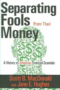 Produktbild: Seperating Fools from Their Money: A History of American Financial Scandals