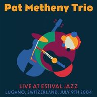 Bild vom Artikel Live At Estival Jazz,Lugano 2004 vom Autor Pat Trio Metheny