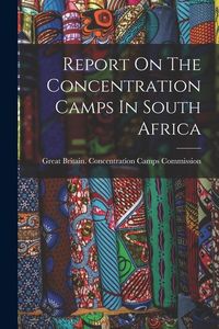 Produktbild: Report On The Concentration Camps In South Africa
