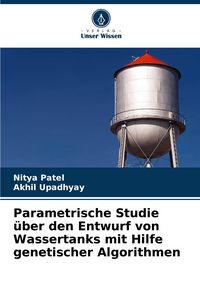 Produktbild: Parametrische Studie &uuml;ber den Entwurf von Wassertanks mit Hilfe genetischer Algorithmen