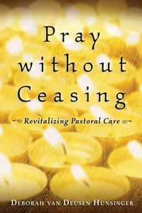 Bild vom Artikel Pray Without Ceasing vom Autor Deborah van Deusen Hunsinger