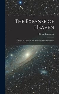 Produktbild: The Expanse of Heaven; a Series of Essays on the Wonders of the Firmament
