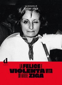 Produktbild: La felice e violenta vita di Maribel Ziga