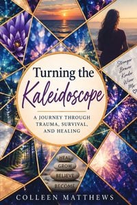 Produktbild: Turning the Kaleidoscope-A Journey Through Trauma, Survival and Healing