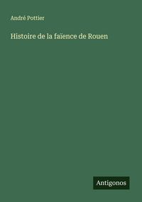 Produktbild: Histoire de la fa&iuml;ence de Rouen