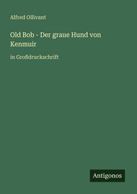 Produktbild: Old Bob - Der graue Hund von Kenmuir