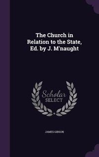 Produktbild: The Church in Relation to the State, Ed. by J. M'naught