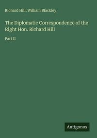 Produktbild: The Diplomatic Correspondence of the Right Hon. Richard Hill