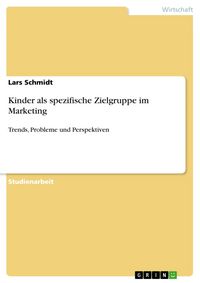 Produktbild: Kinder als spezifische Zielgruppe im Marketing