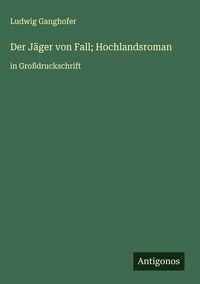 Produktbild: Der J&auml;ger von Fall; Hochlandsroman