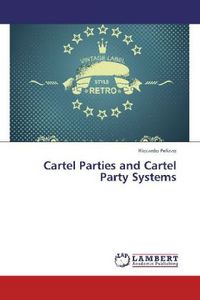 Produktbild: Pelizzo, R: Cartel Parties and Cartel Party Systems