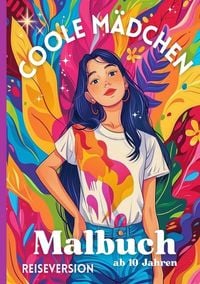 Produktbild: Coole M&auml;dchen Malbuch - ab 10 Jahren | A5 Reiseformat