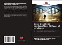 Produktbild: G&eacute;nie g&eacute;n&eacute;tique : consid&eacute;rations &eacute;thiques et juridiques