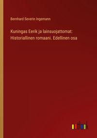 Produktbild: Kuningas Eerik ja lainsuojattomat: Historiallinen romaani. Edellinen osa