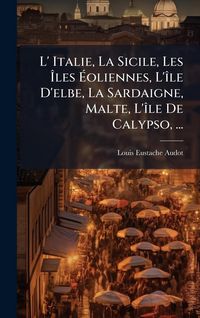 Produktbild: L' Italie, La Sicile, Les &Atilde;les &Atilde;oliennes, L'&Atilde;(R)le D'elbe, La Sardaigne, Malte, L'&Atilde;(R)le De Calypso, ...